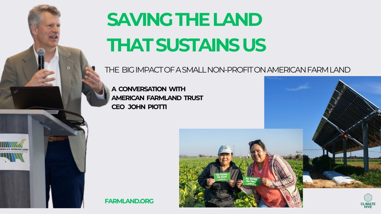 Saving The Land That Sustains Us with American Farmland Trust