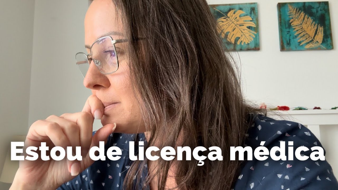 Estou de licença médica… 🩺
