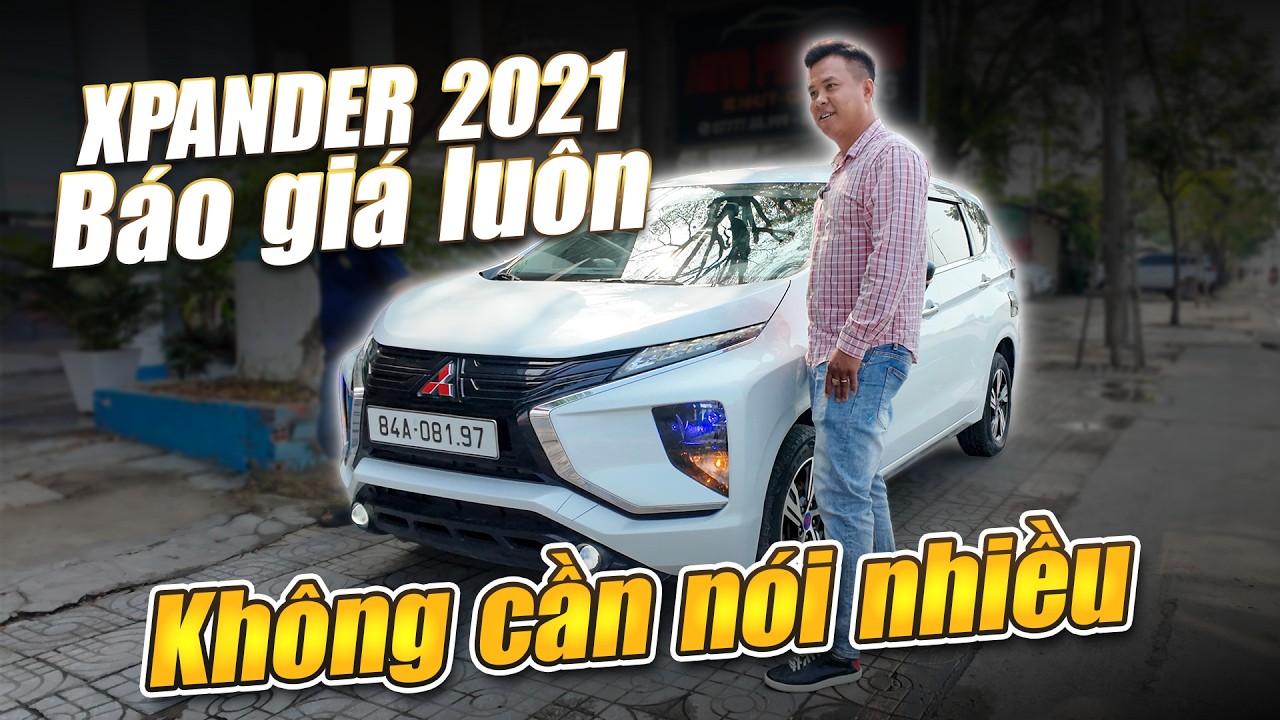 Không cần nói nhiều, báo giá luôn Xpander 2021 | Auto Car Pháp Anh