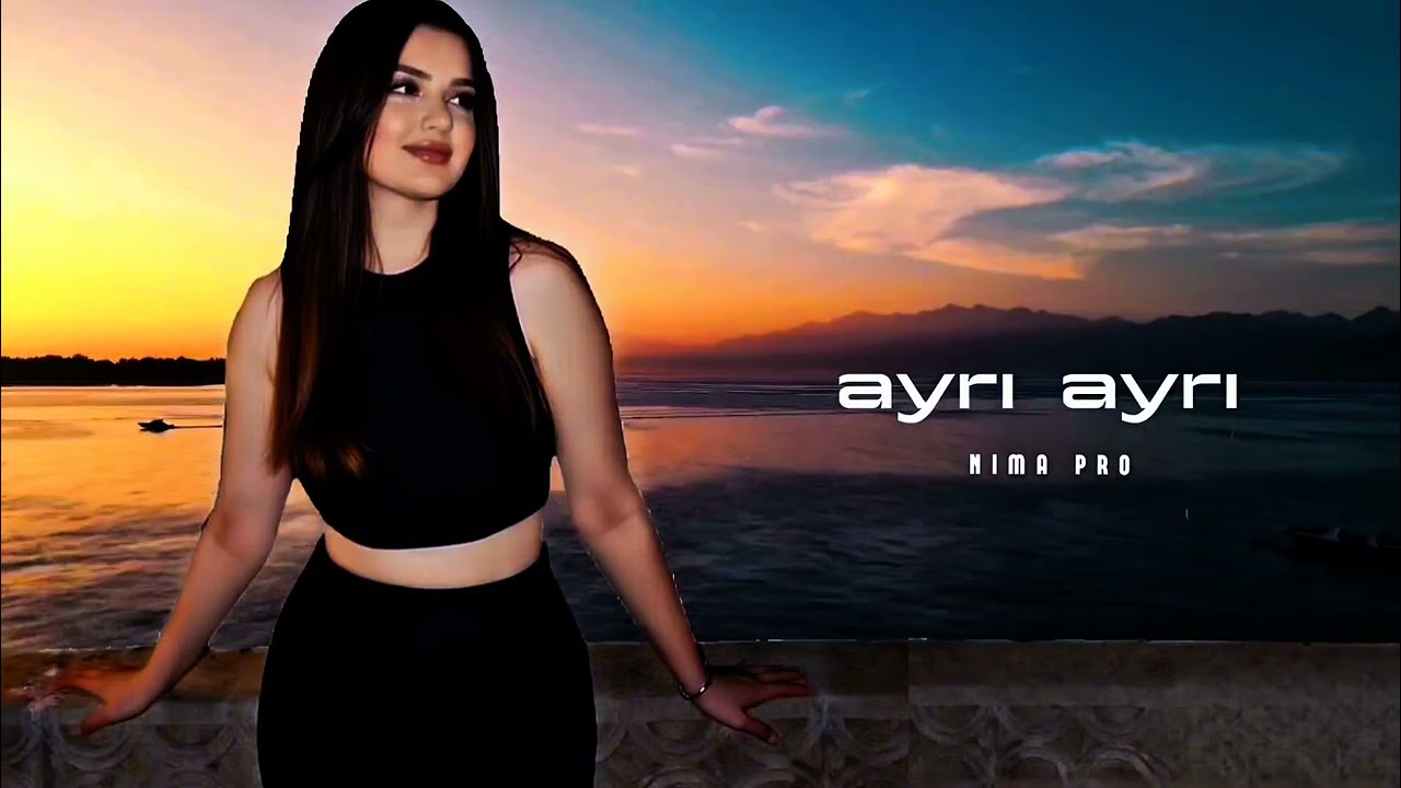 Nima Pro - Ayri-Ayri - Yeni Remix Versiyon Turk Azeri Ozbek Arab Mahnilar 2026