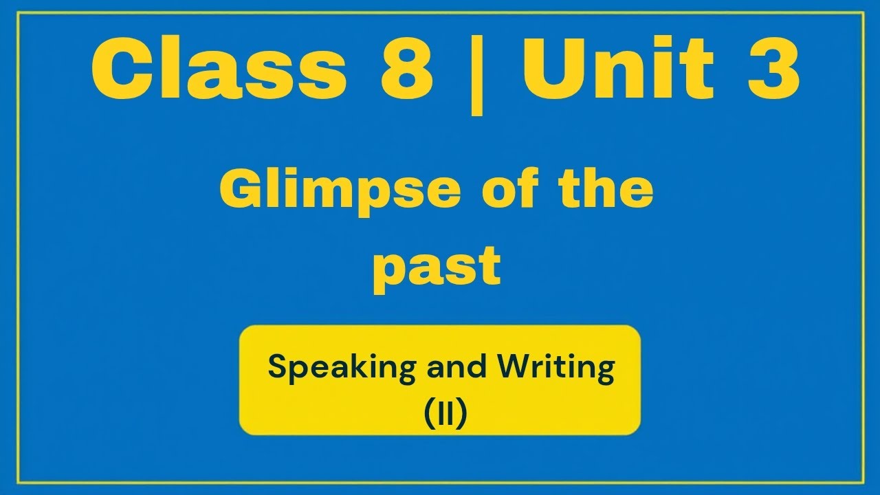 Class 8 Unit 3 | Glimpses of the Past – Speaking and Writing Part 2 | Honeydew | #20fivestudyhub 