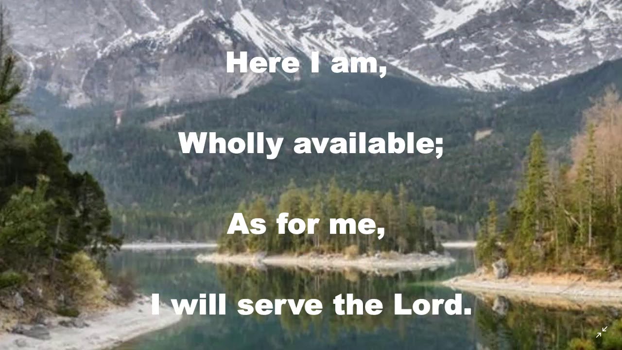 Here I am wholly available