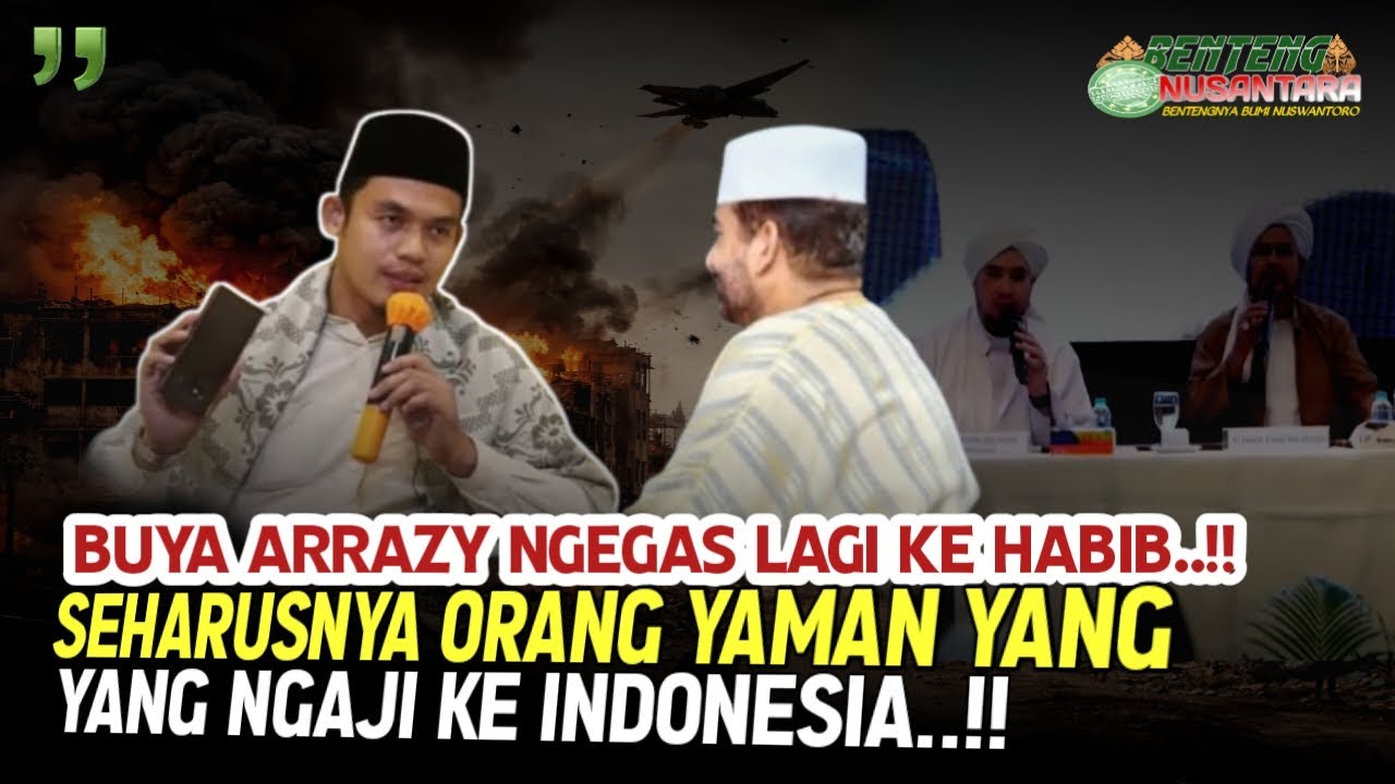 Buya Arrazy Ngegas Lagi Ke Habib - Seharusnya Orang Yaman Yang Ngaji Ke Indonesia