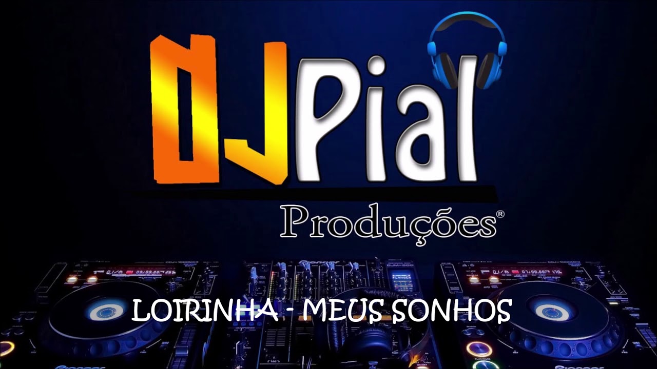 LOIRINHA - MEUS SONHOS #DjPial