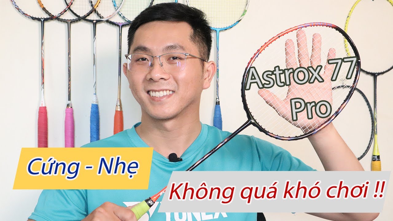 YONEX ASTROX 77 PRO | C&Acirc;Y VỢT QUỐC D&Acirc;N PHẢI C&Oacute; TRONG T&Uacute;I VỢT