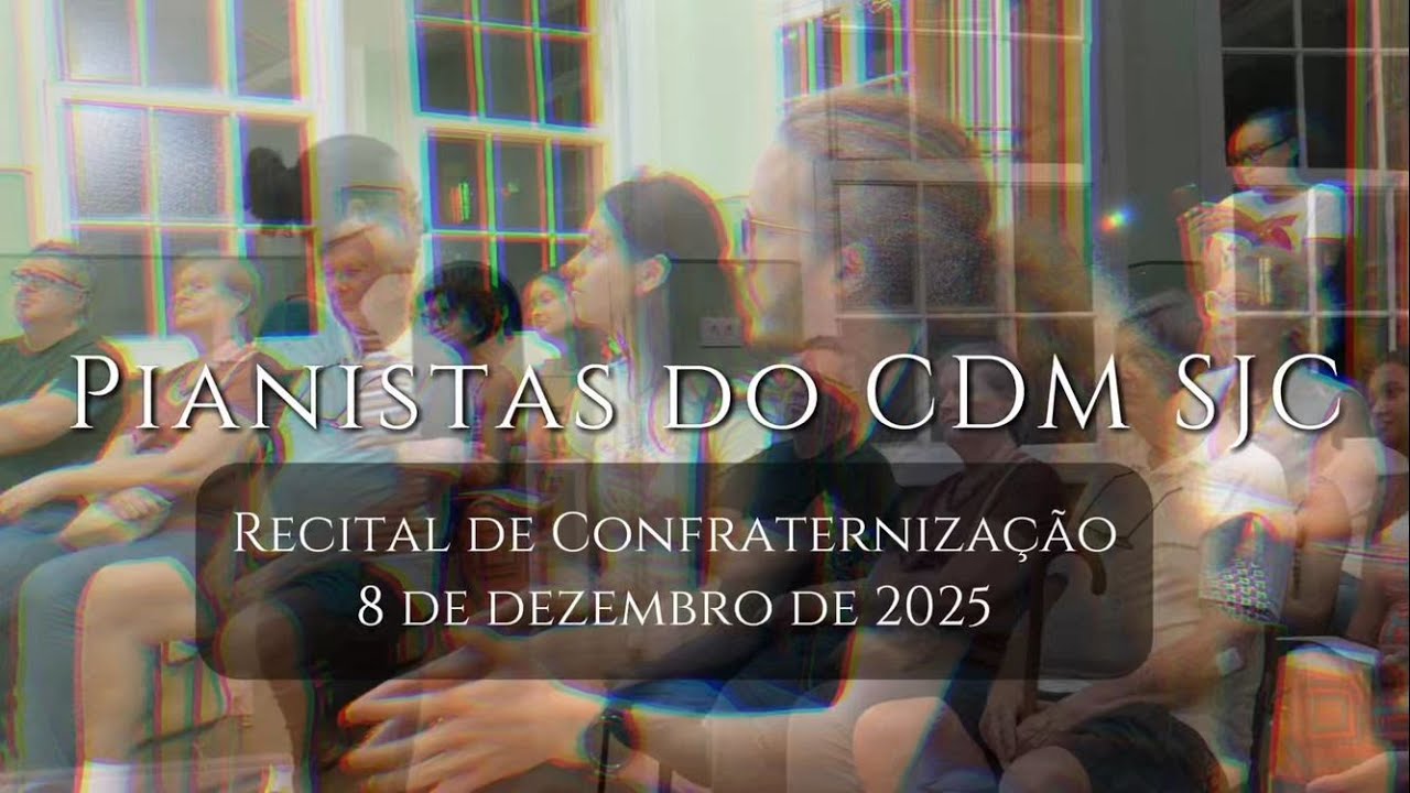 PIANISTAS DO CDM  SJC | RECITAL DE CONFRATERNIZAÇÃO | 08/12/2025