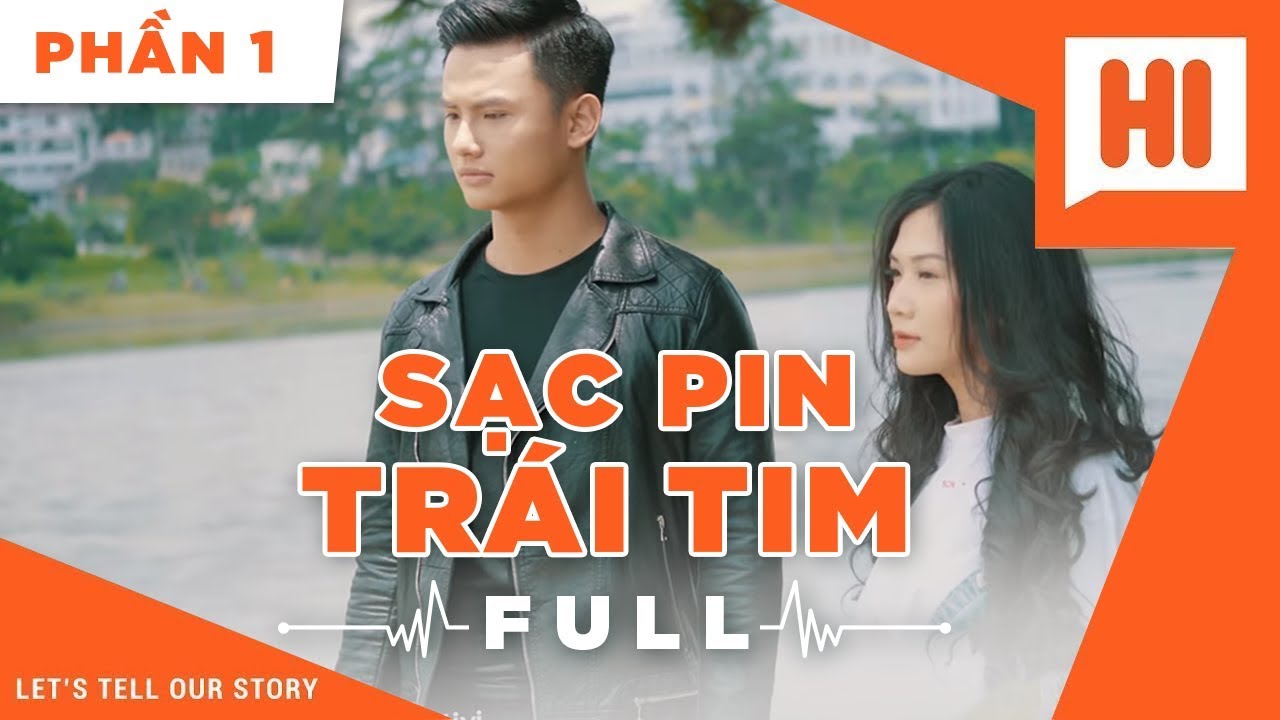 Sạc Pin Trái Tim Full - Phần 1 - Phim Tình Cảm | Hi Team - FAPtv