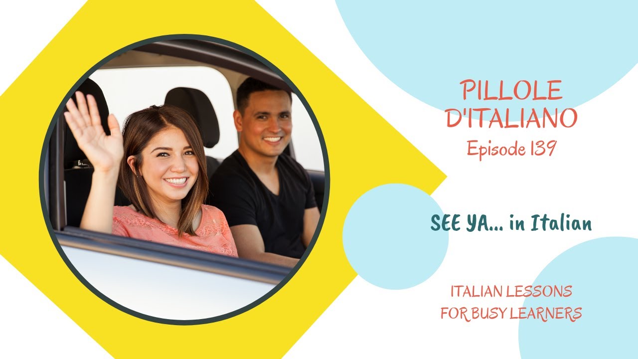 See you later! See you soon! All the SEE YOUs in Italian and when to use them.