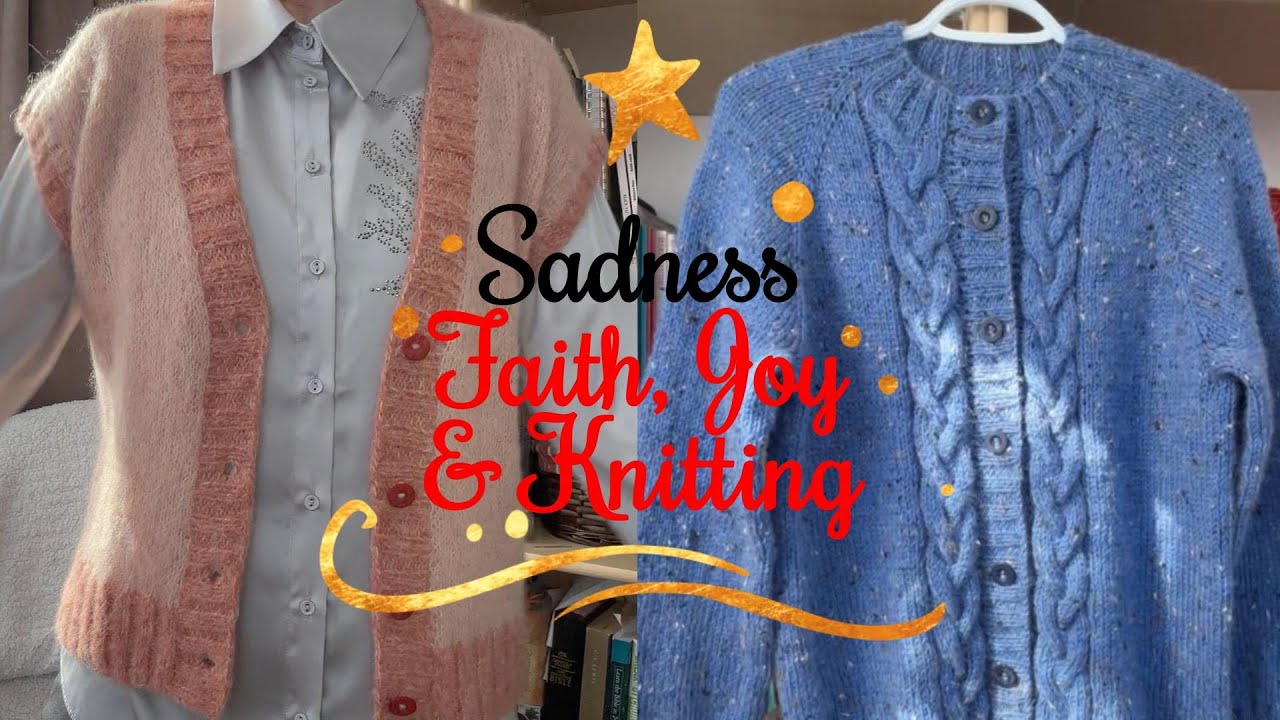 Sadness, Faith, Joy & Knitting