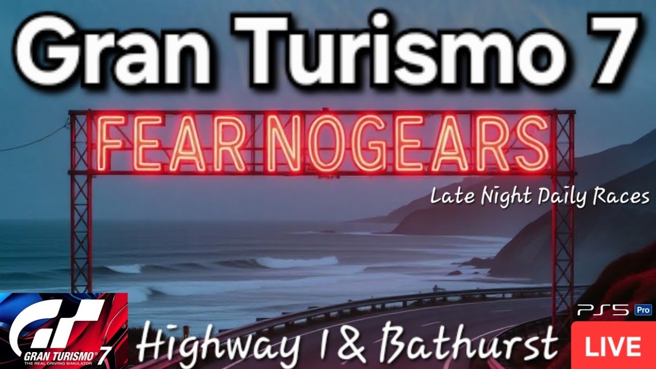 🟢LIVE🔴 Gran Turismo 7 - LATE NIGHT Daily Races!! HIGHWAY 1 & BATHURST w/Fear & The Brigade!!