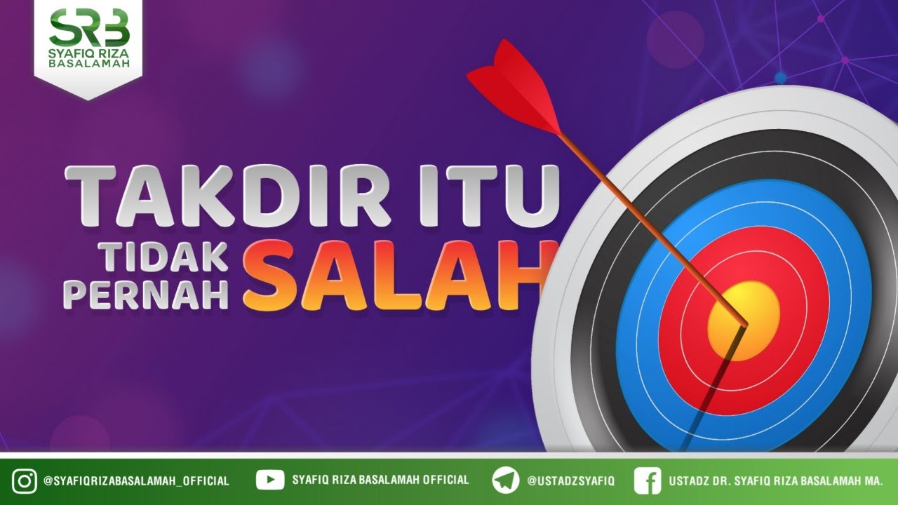 Takdir Itu Tidak Pernah Salah - Ustadz Dr. Syafiq Riza Basalamah, M.A.