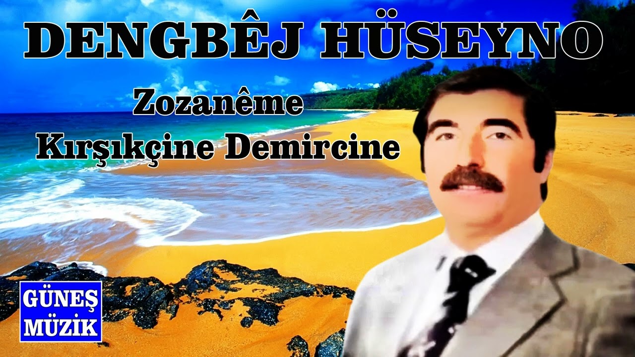 DENGBÊJ HÜSEYNO  - ZOZANÊME KIRŞIKÇİNE DEMİRCİNE