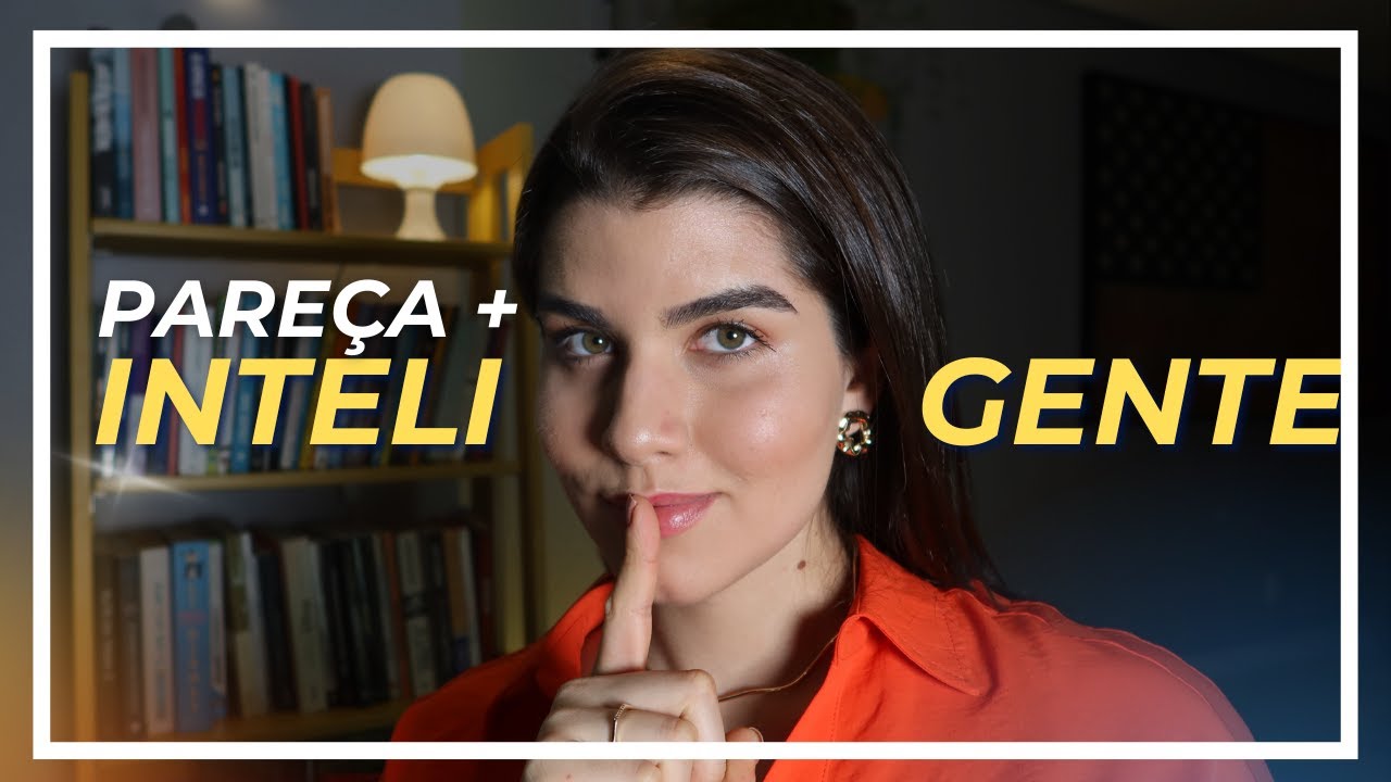 5 técnicas para parecer mais INTELIGENTE