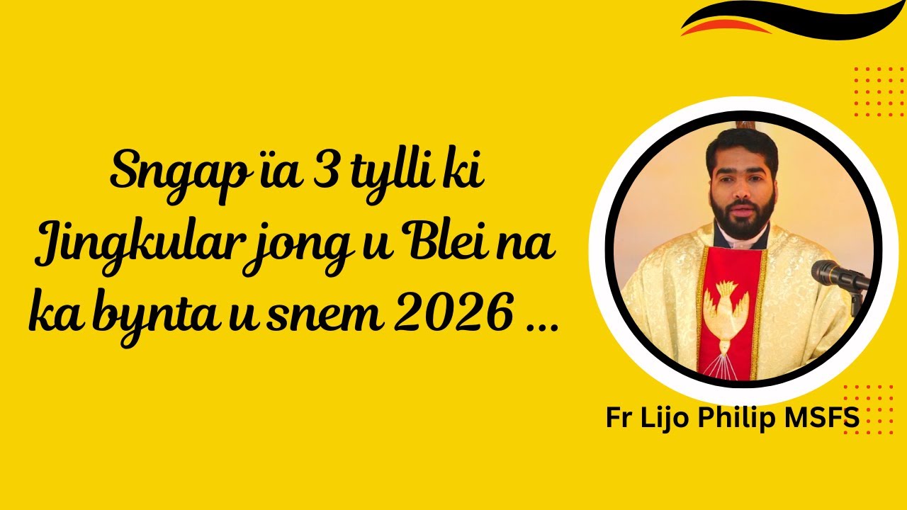 Sngap ïa 3 tylli ki Jingkular jong u Blei na ka bynta u snem 2026 ... | Fr Lijo Philip MSFS