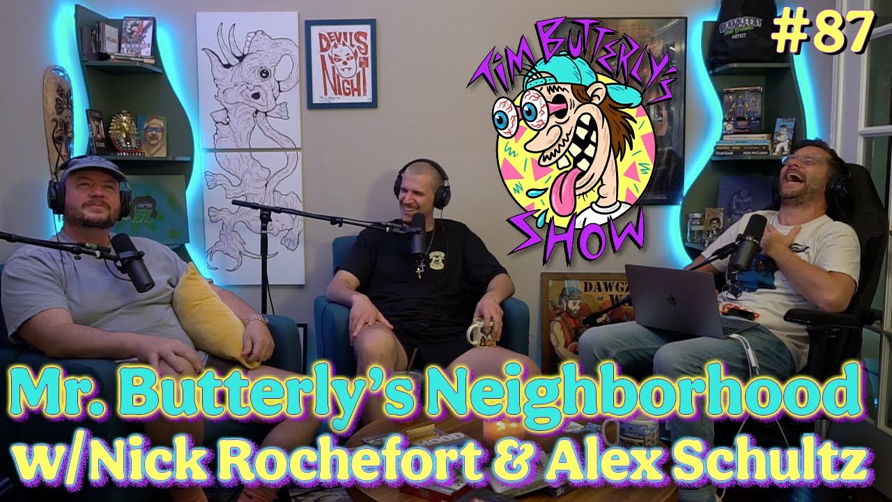 Ep. 087 - Mr. Butterly's Neighborhood w/ Nick Rochefort and Alex Schultz