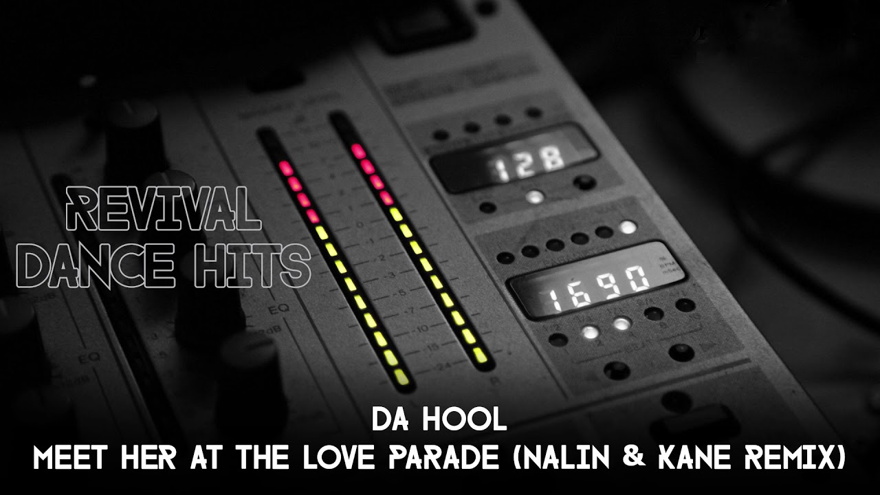 Da Hool - Meet Her At The Love Parade (Nalin & Kane Remix) [HQ]