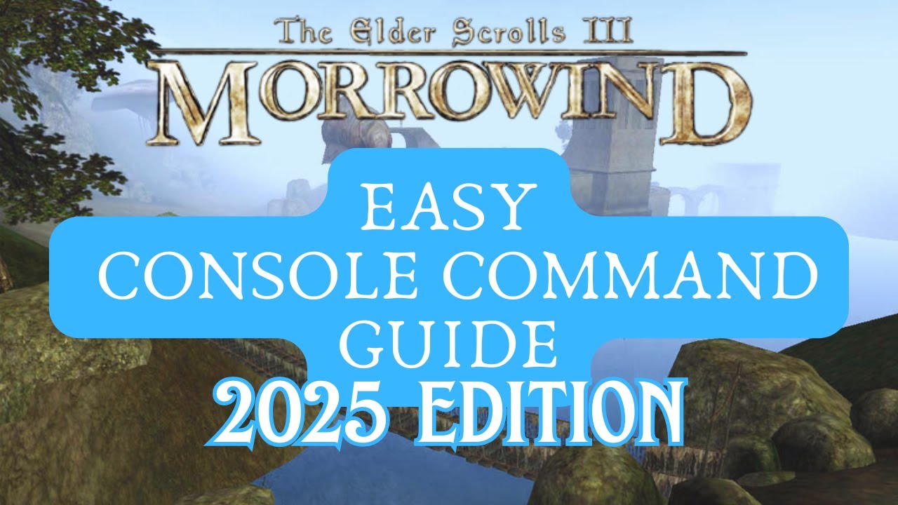 Easy Morrowind Console Command Guide! (2025 Edition)