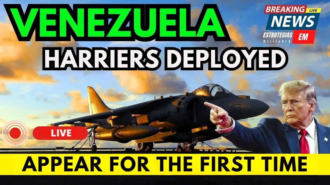 Breaking: Harrier Jets Spotted on Venezuela’s Radar for the First Time