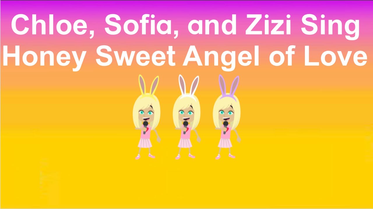 Jayson’s Channel Animations - Chloe, Sofia, and Zizi Sing Honey Sweet Angel of Love