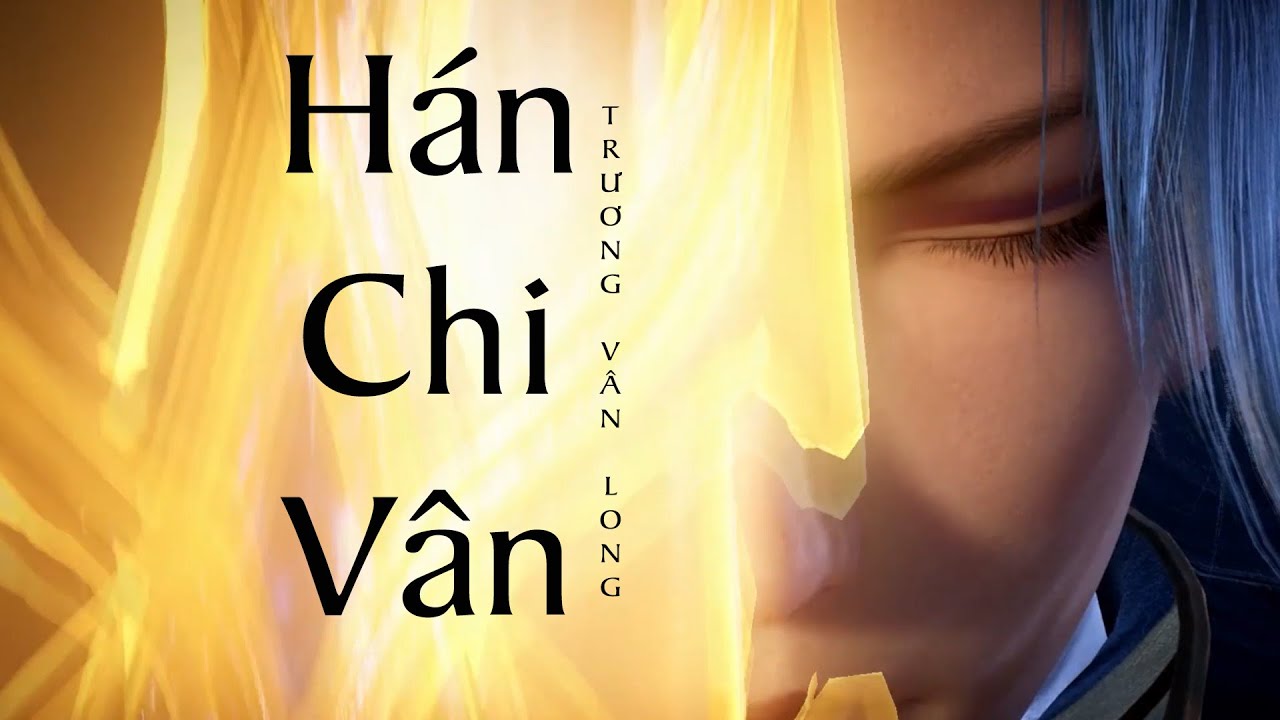 [Vietsub Hán Việt] Hán Chi Vân - Trương Vân Long || MV Đấu La Đại Lục 2020