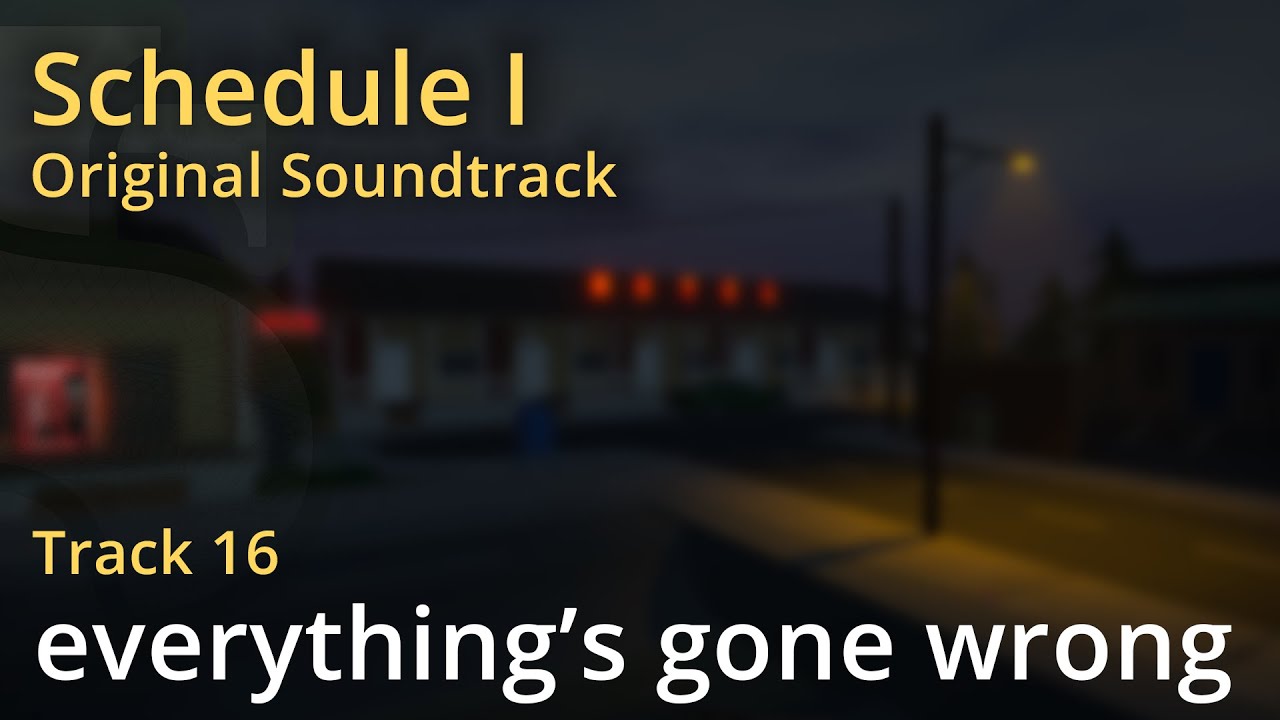 Schedule I OST - everything's gone wrong
