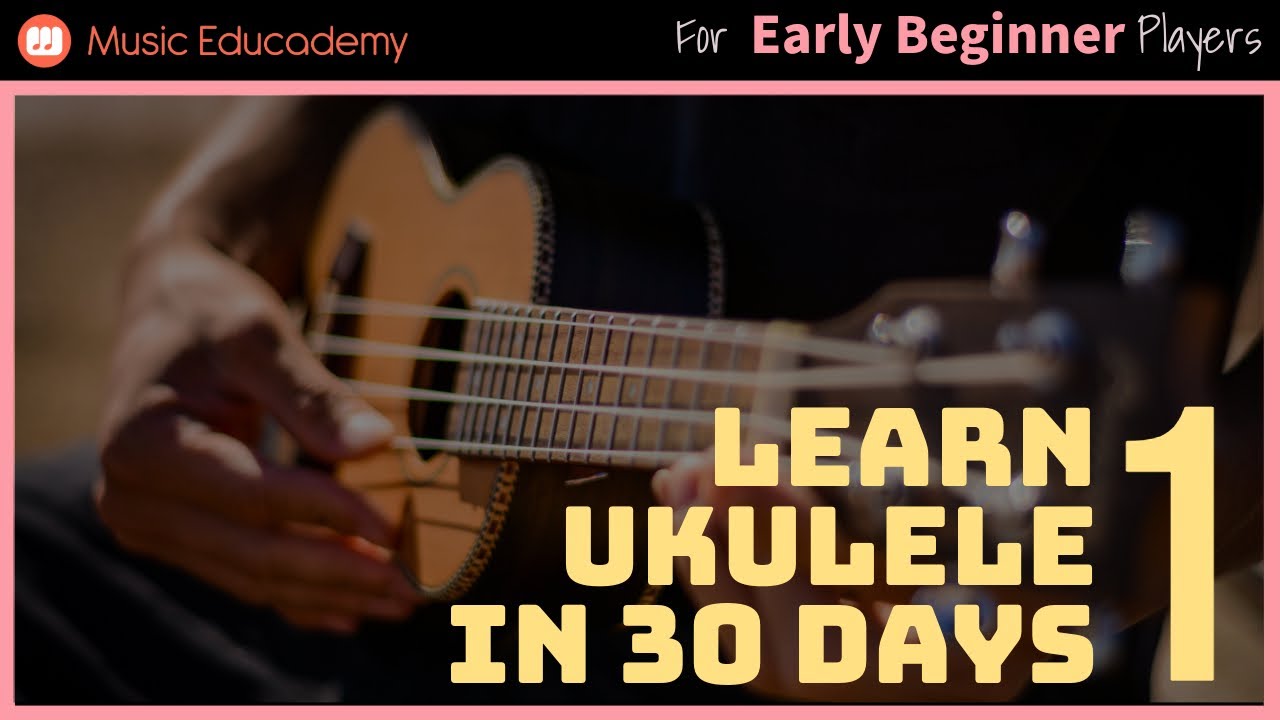 Learn Ukulele in 30 Days - Stage 1 | Music Educademy