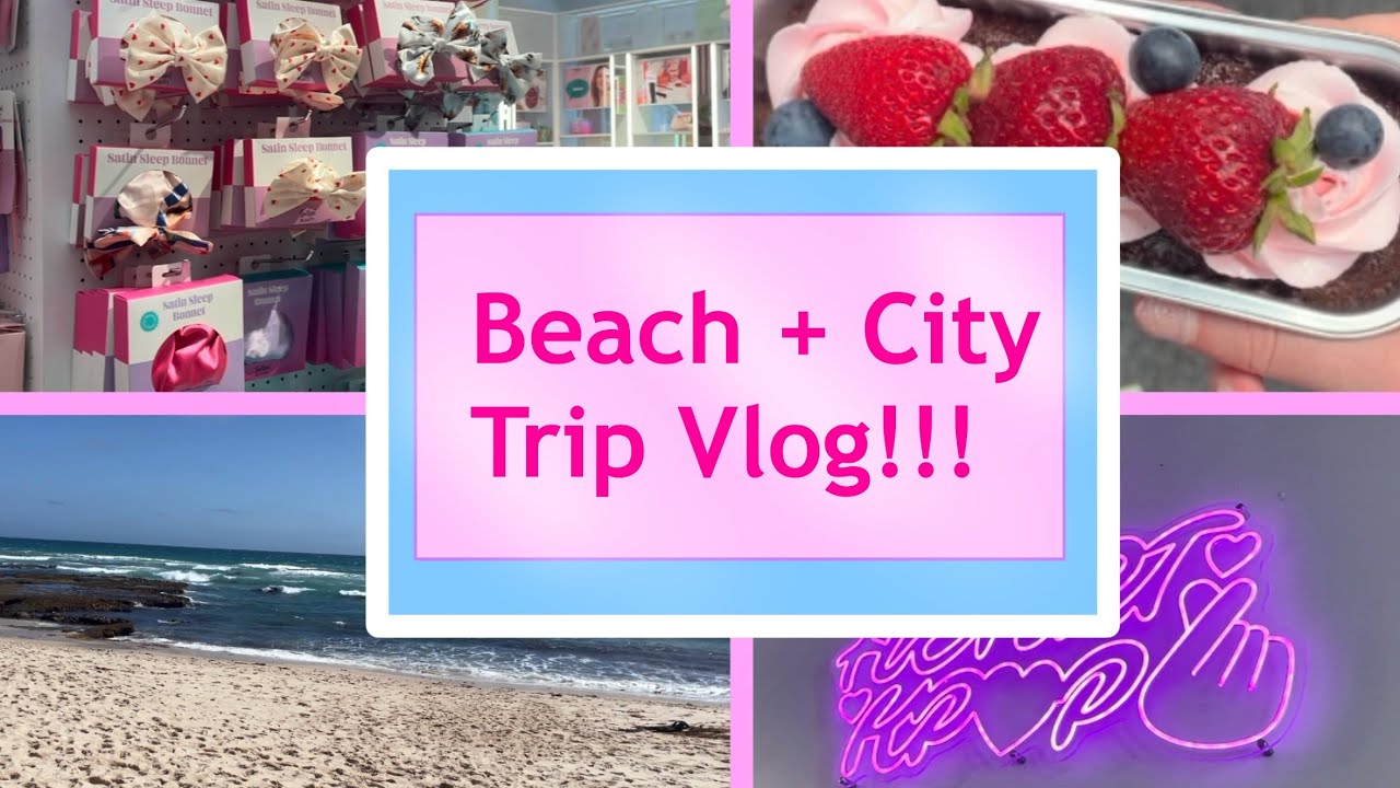 Beach and City Trip Vlog!!! 💗🌺🌴🌇