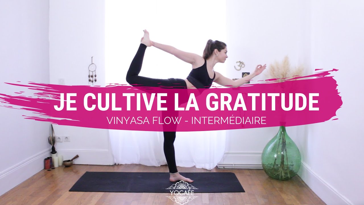 Je cultive la gratitude - Vinyasa Flow - Niveau Intermédiaire