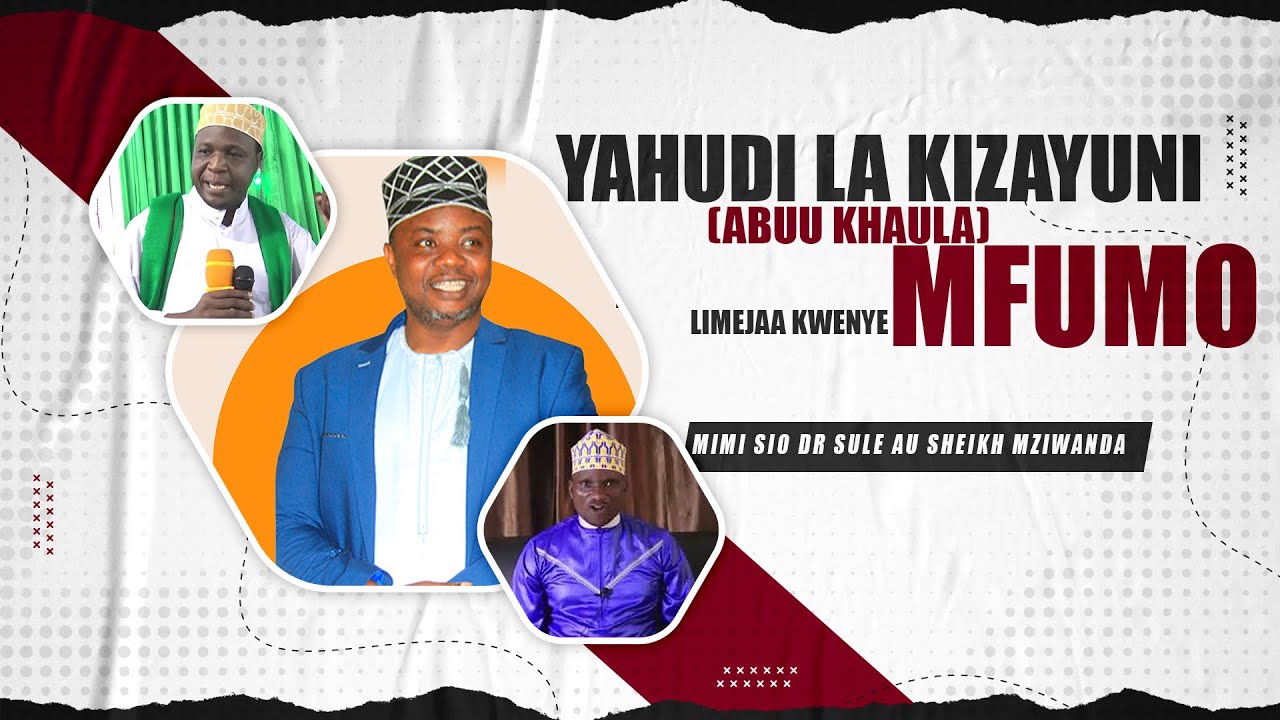 YAHUDI LA KIZAYUNI (ABUU KHAULA) LIMEJAA KWENYE MFUMO SASA LADHIHIRISHIWA UJINGA WAKE