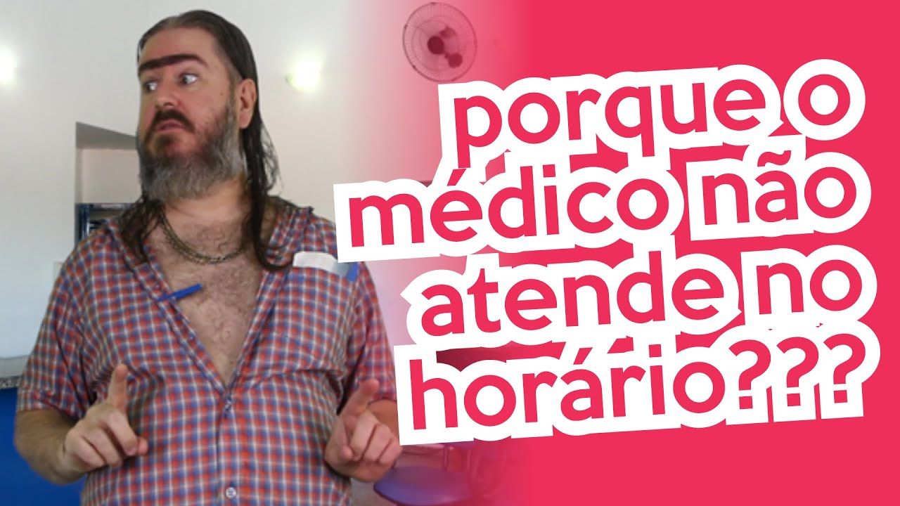 Porque o Médico não atende no horário? (HUMOR) Chico da Tiana