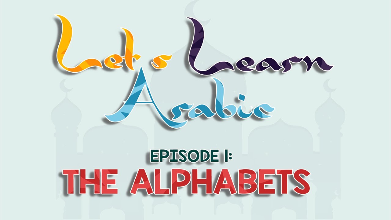 Let's Learn Arabic | The Alphabets