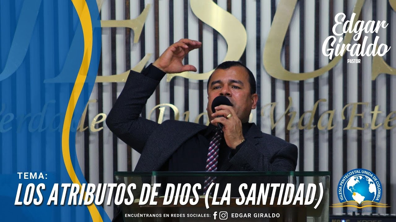 Pastor Edgar Giraldo - Los Atributos de Dios (La Santidad)