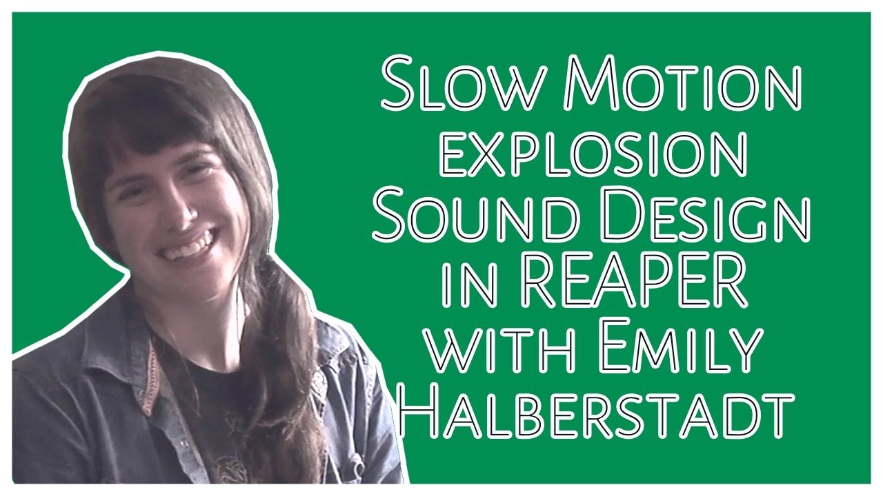 Super Slow Motion Sound Design with Emily Halberstadt