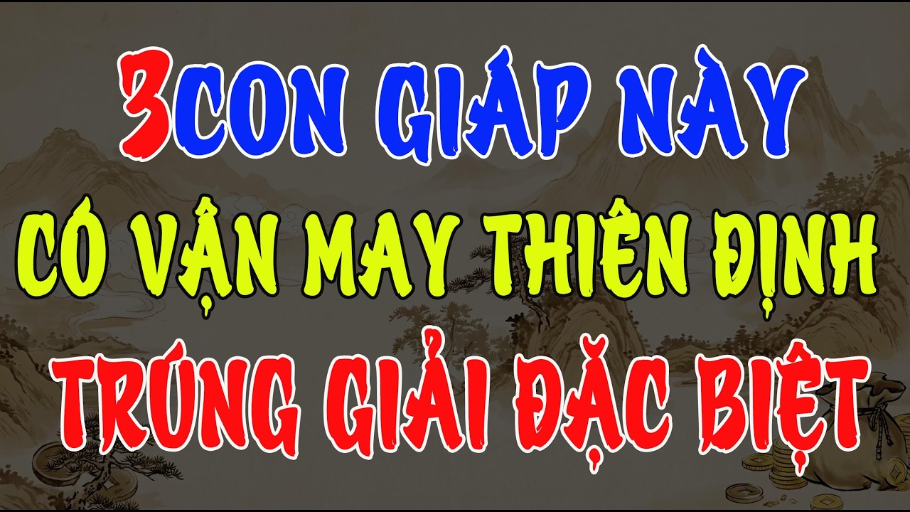 21 THÁNG GIÊNG: 3 CON GIÁP CÓ VẬN MAY THIÊN ĐỊNH, MUA VÉ SỐ DỄ TRÚNG GIẢI ĐẶC BIỆT