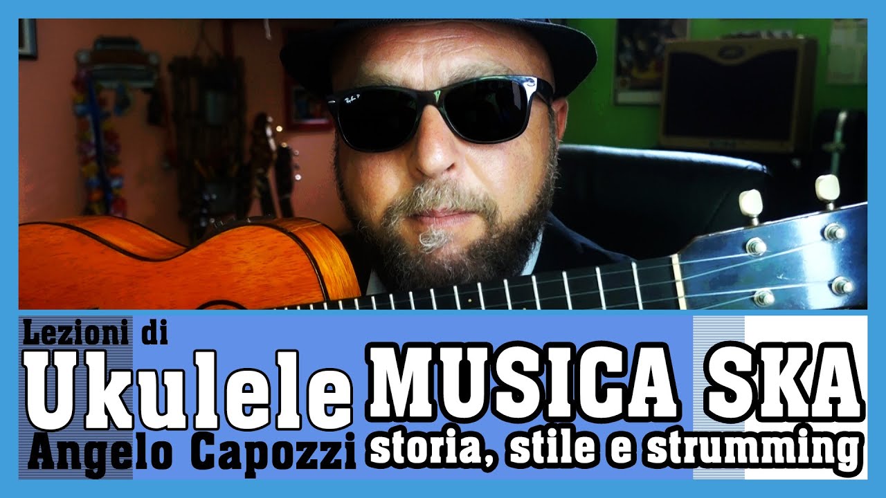 Ska Tutorial  per Ukulele: storia e stile - Angelo Capozzi alias Al Capangelo