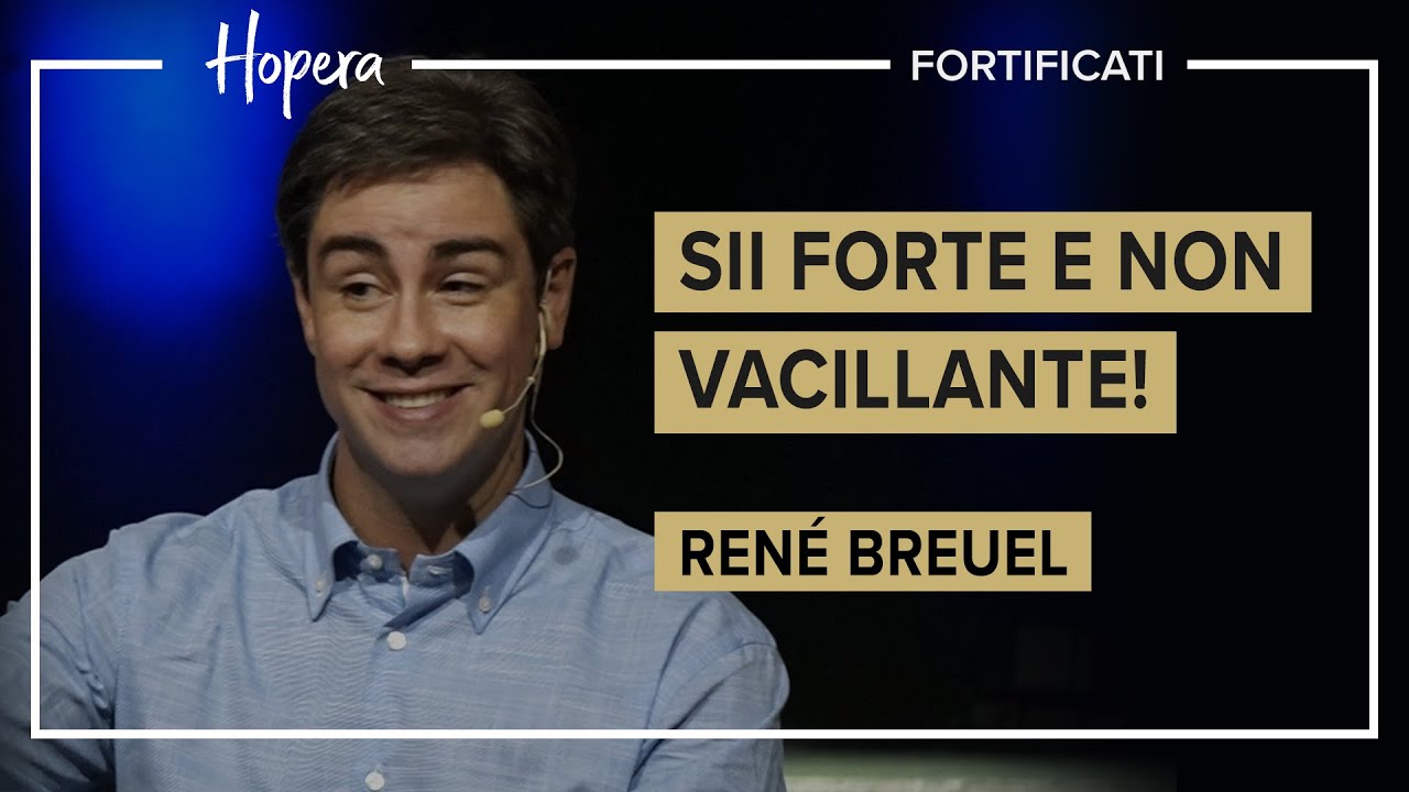 Sii forte e non vacillante! | René Breuel | Hopera