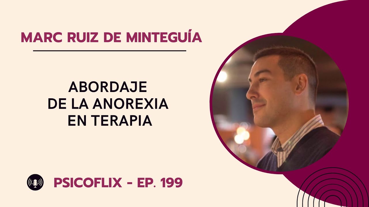 Abordaje de la anorexia en terapia con Marc Ruiz de Minteguía - Episodio 199