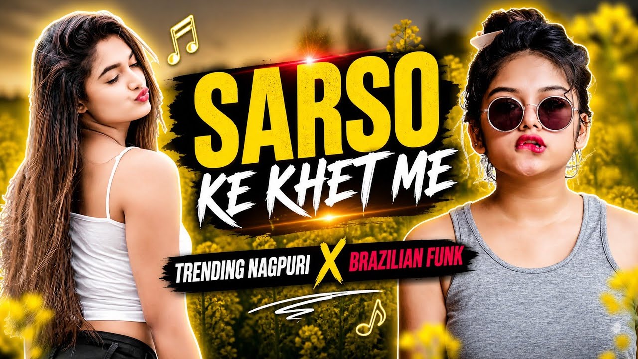 SARSHO KE KHET ME - BRAZILIAN FUNK X TRAND NAGPURI SONG || NAGPURI MASHUP VIDEO