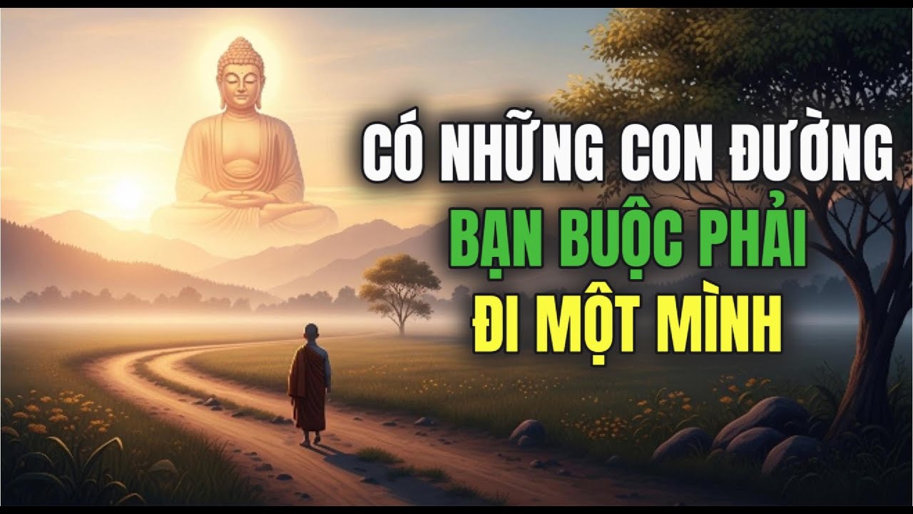 Có những con đường, không ai có thể đi thay bạn | Lời phật dạy