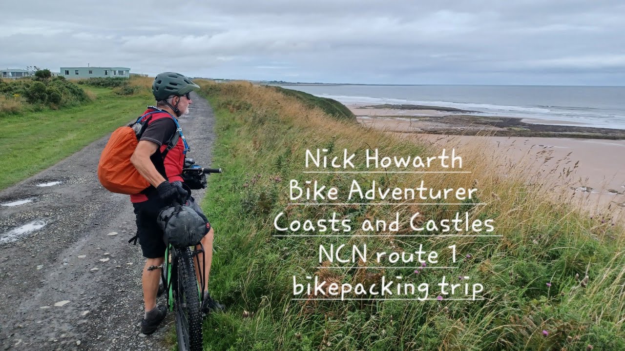 NCN route 1  Coasts and castles bikepacking trip