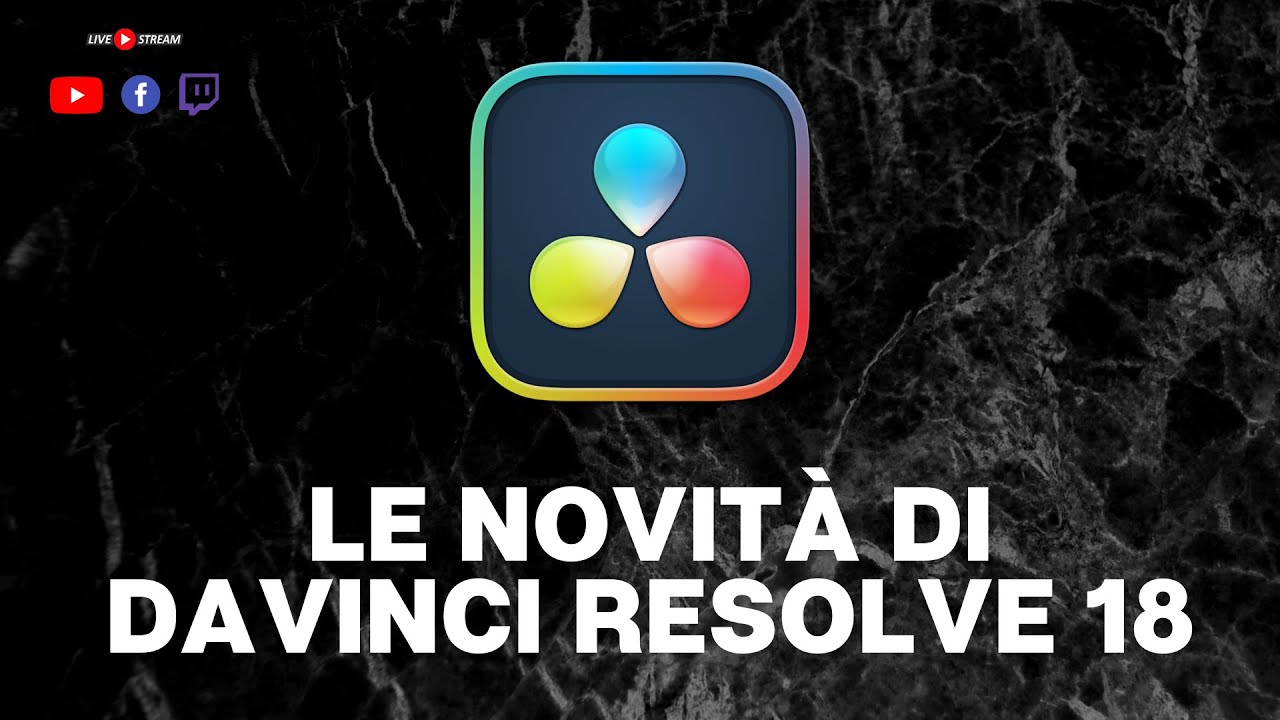 Le novità di Davinci Resolve 18 | LIVE  | Davinci Resolve ITA