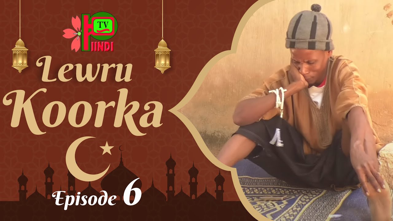 LEWRU KOORKA EPISODE 6