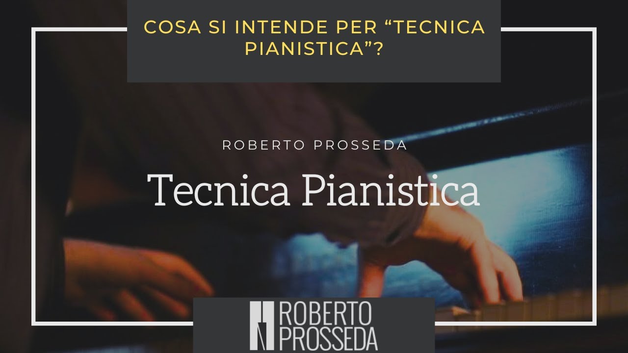 Tecnica pianistica - Cosa si intende per “tecnica pianistica”?