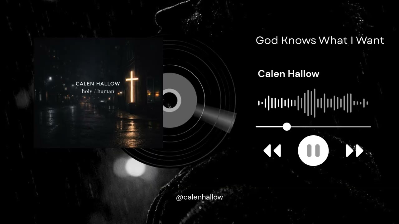 Calen Hallow – God Knows What I Want  (Official Visualizer)