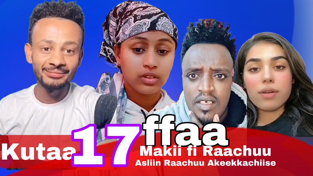 Kutaa 17ffaa Makii Fi Raachuu Jaalala Taphaa Asliin Loleera