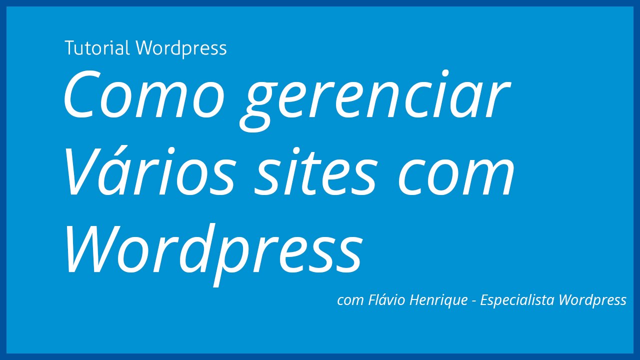 Como gerenciar v&aacute;rios sites com wordpress