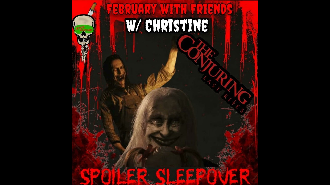 CONJURING: LAST RITES with CHRISTINE! February with Friends!