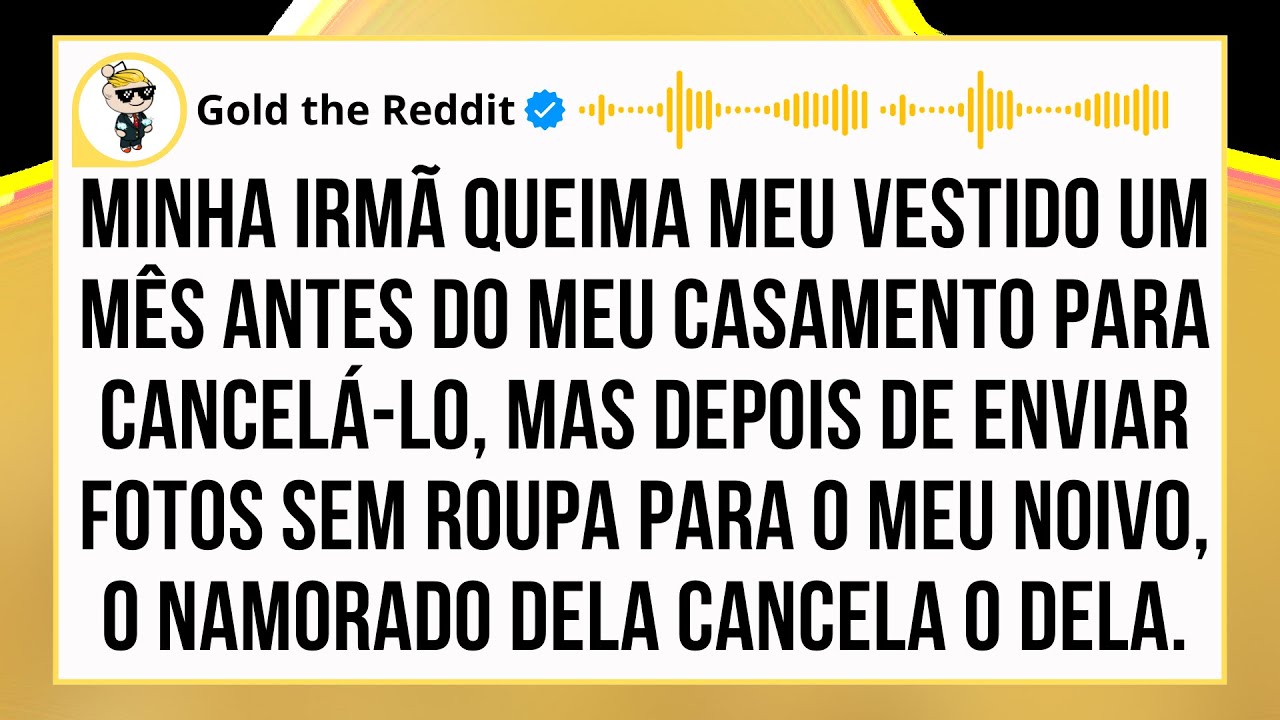 Minha IRMÃ Queima meu Vestido a um Mês do meu CASAMENTO para Cancelá-lo, e envia nudes ao meu noivo