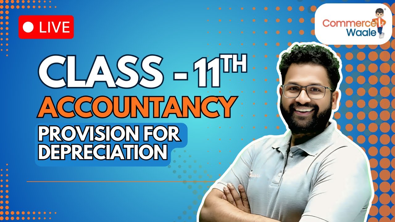 Provision for Depreciation - Live 🔥 | Class XI | CommerceWaale
