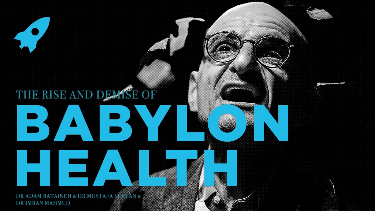 🔥 The Rise and Demise of Babylon Health
